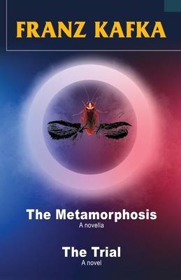 Franz Kafka: The Metamorphosis and The Trial - Franz Kafka