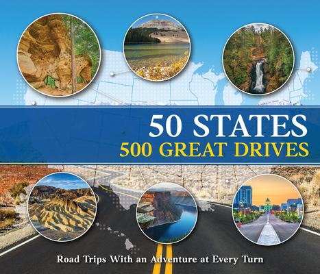 50 States 500 Great Drives: Road Trips with an Adventure at Every Turn - Publications International Ltd