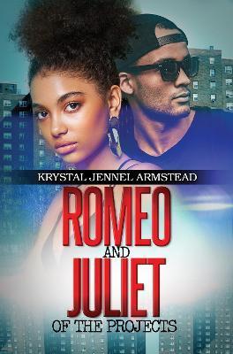 Romeo and Juliet of the Projects - Krystal Jennel Armstead