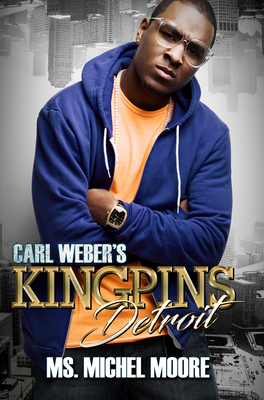 Carl Weber's Kingpins: Detroit - Michel Moore