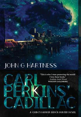 Carl Perkins' Cadillac: Quincy Harker Demon Hunter #5 - John G. Hartness