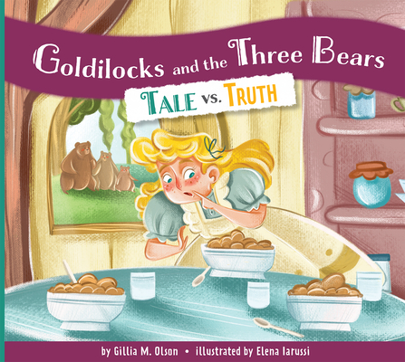Goldilocks and the Three Bears: Tale vs. Truth - Gillia M. Olson