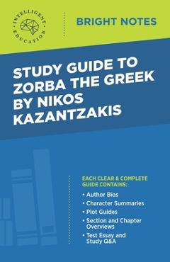 Coperta cărții 'Study Guide to Zorba the Greek by Nikos Kazantzakis - Intelligent Education'
