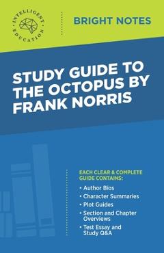 Coperta cărții 'Study Guide to The Octopus by Frank Norris - Intelligent Education'