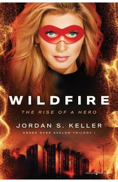 Coperta cărții 'Wildfire: The Rise of a Hero - Jordan S. Keller'