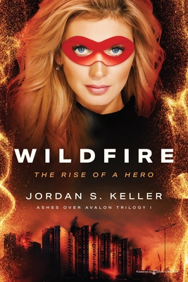Wildfire: The Rise of a Hero - Jordan S. Keller