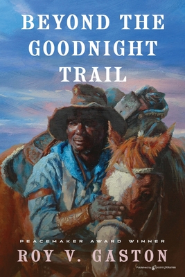 Beyond the Goodnight Trail - Roy V. Gaston
