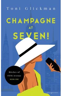 Poza produsului Champagne at Seven! - Toni Glickman