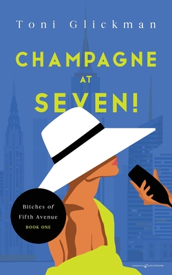 Champagne at Seven! - Toni Glickman
