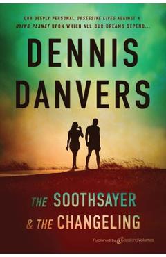 Coperta cărții 'The Soothsayer & the Changeling - Dennis Danvers'