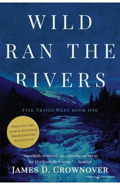 Coperta cărții 'Wild Ran the Rivers - James D. Crownover'