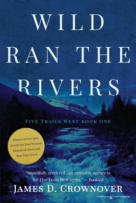 Wild Ran the Rivers - James D. Crownover