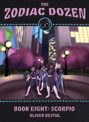 Scorpio: Book Eight in the Zodiac Dozen Series - Oliver Bestul