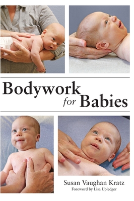 Bodywork for Babies - Susan Vaughan Kratz