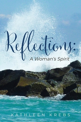 Reflections: A Woman's Spirit - Kathleen Krebs
