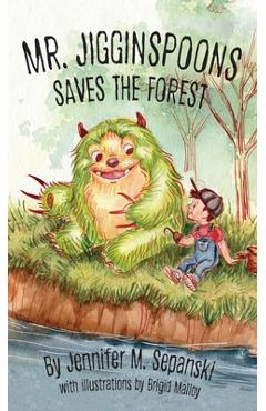 Coperta cărții 'Mr. Jigginspoons Saves the Forest - Jennifer Sepanski'