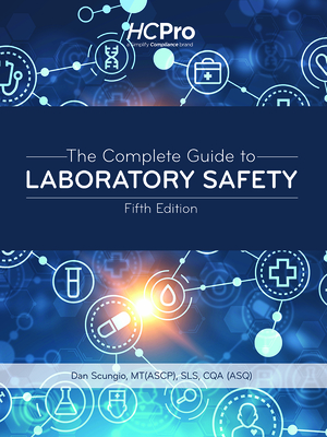 The Complete Guide to Laboratory Safety, Fifth Edition - Dan Scungio