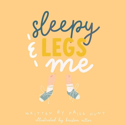 Sleepy Legs & Me - Paige Hunt