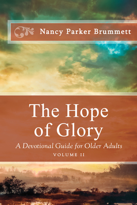 The Hope of Glory Volume Two: A Devotional Guide for Older Adults: A Devotional Guide for Older Adults - Nancy Parker Brummett