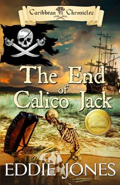 Coperta cărții 'The End of Calico Jack - Eddie Jones'