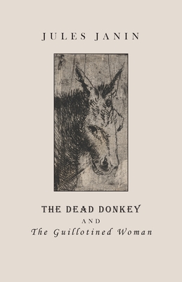 The Dead Donkey and the Guillotined Woman - Jules Janin
