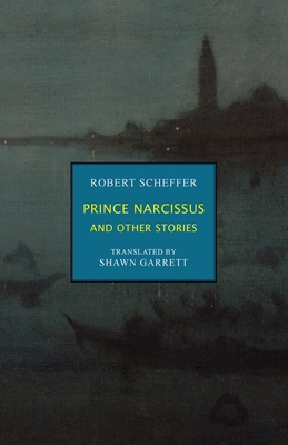 Prince Narcissus and Other Stories - Robert Scheffer