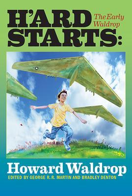 H'Ard Starts: The Early Waldrop - Howard Waldrop