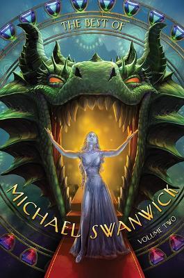 The Best of Michael Swanwick, Volume Two - Michael Swanwick