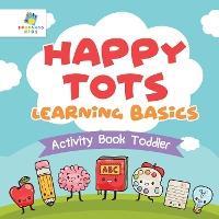 Happy Tots Learning Basics Activity Book Toddler - Educando Kids