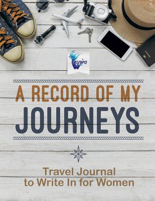 A Record of My Journeys Travel Journal to Write In for Women - Planners &. Notebooks Inspira Journals