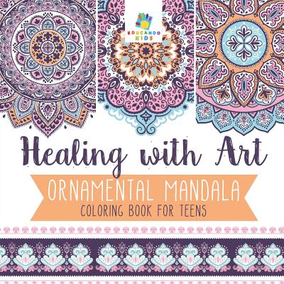 Healing with Art - Ornamental Mandala - Coloring Book for Teens - Educando Kids