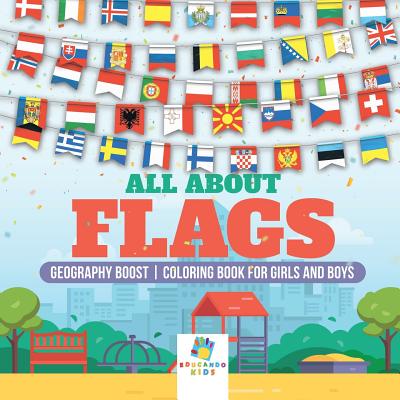 All About Flags Geography Boost Coloring Book for Girls and Boys - Educando Kids