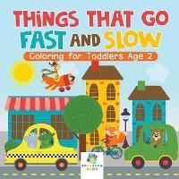 Things That Go Fast and Slow Coloring for Toddlers Age 2 - Educando Kids