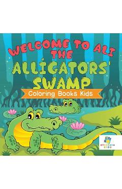 Coperta cărții 'Welcome to Ali the Alligators' Swamp Coloring Books Kids - Educando Kids'
