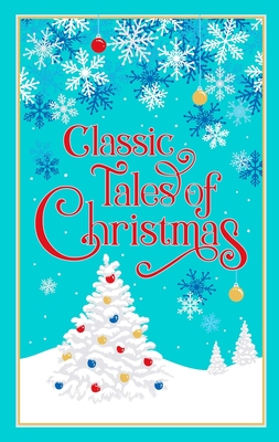 Classic Tales of Christmas - Editors Of Canterbury Classics