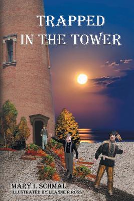 Trapped in the Tower - Mary I. Schmal