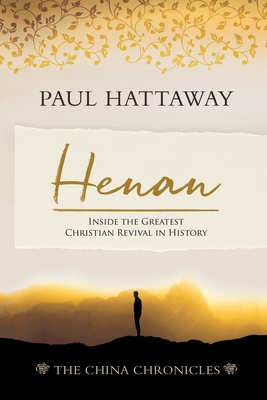 Henan: Inside the Greatest Christian Revival in History - Paul Hattaway