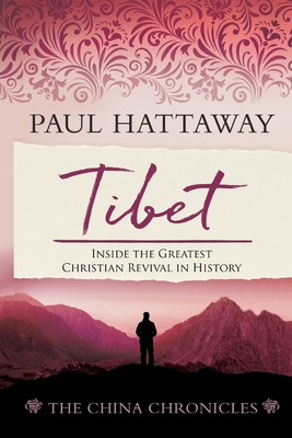 Tibet: Inside the Greatest Christian Revival in History - Paul Hattaway