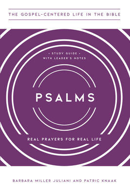 Psalms: Real Prayers for Real Life, Study Guide with Leader's Notes - Barbara Miller Juliani