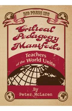 Poza produsului Critical Pedagogy Manifesto: Teachers of the World Unite - Peter Mclaren