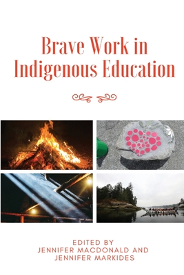 Brave Work in Indigenous Education - Jennifer Macdonald