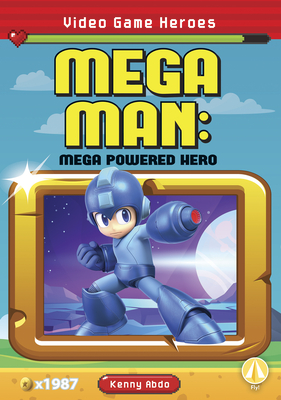 Mega Man: Mega Powered Hero - Kenny Abdo