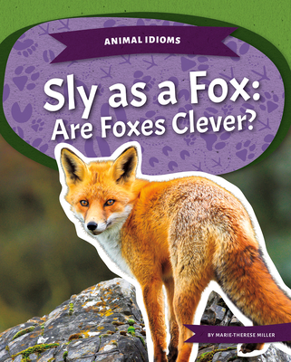 Sly as a Fox: Are Foxes Clever? - Marie-therese Miller