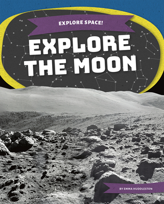 Explore the Moon - Emma Huddleston
