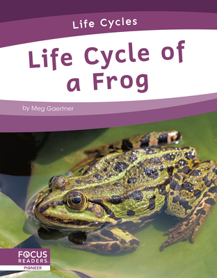 Life Cycle of a Frog - Meg Gaertner