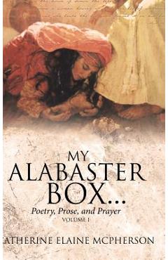 Coperta cărții 'My Alabaster Box...: Poetry, Prose, and Prayer - Catherine Elaine Mcpherson'