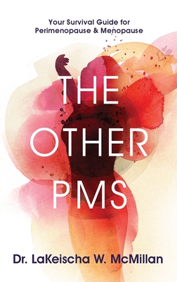 The Other PMS: Your Survival Guide for Perimenopause & Menopause - Lakeischa W. Mcmillan