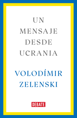 Un Mensaje Desde Ucrania / A Message from Ukraine - Volodímir Zelenski