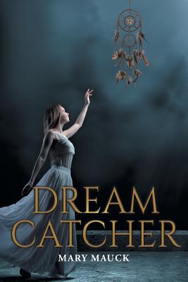 Dream Catcher - Mary Mauck