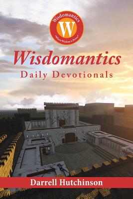 Wisdomantics: Daily Devotionals - Darrell Hutchinson